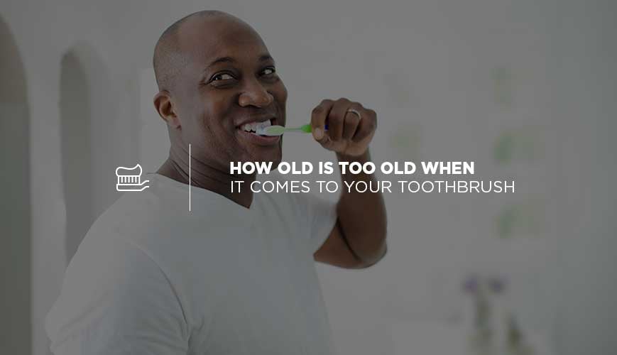 Your Mouth and Your Old Toothbrush