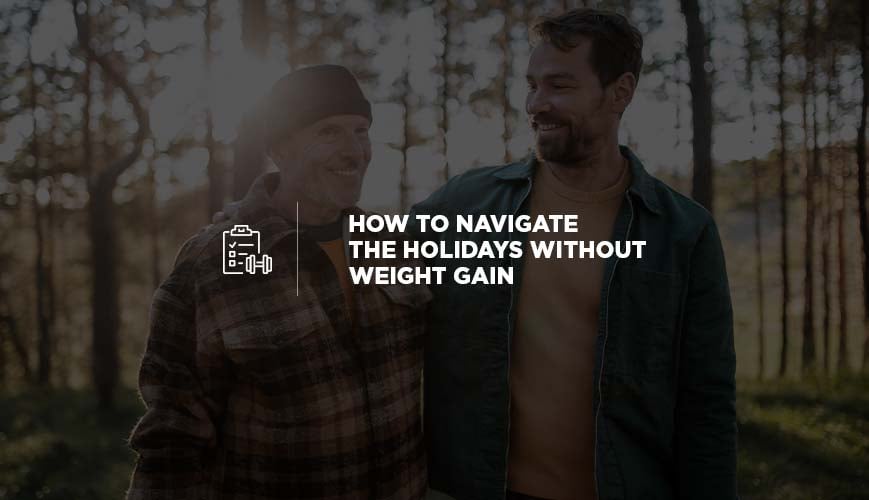 Navigate the Holidays Without Weight Gain