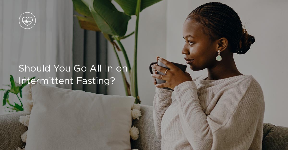 Should You Go All in on Intermittent Fasting?