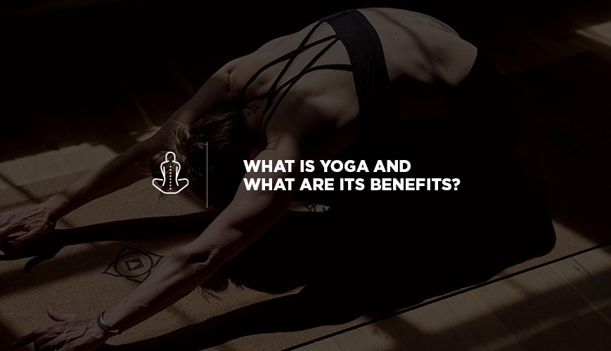 What Is Yoga and What Are Its Benefits?